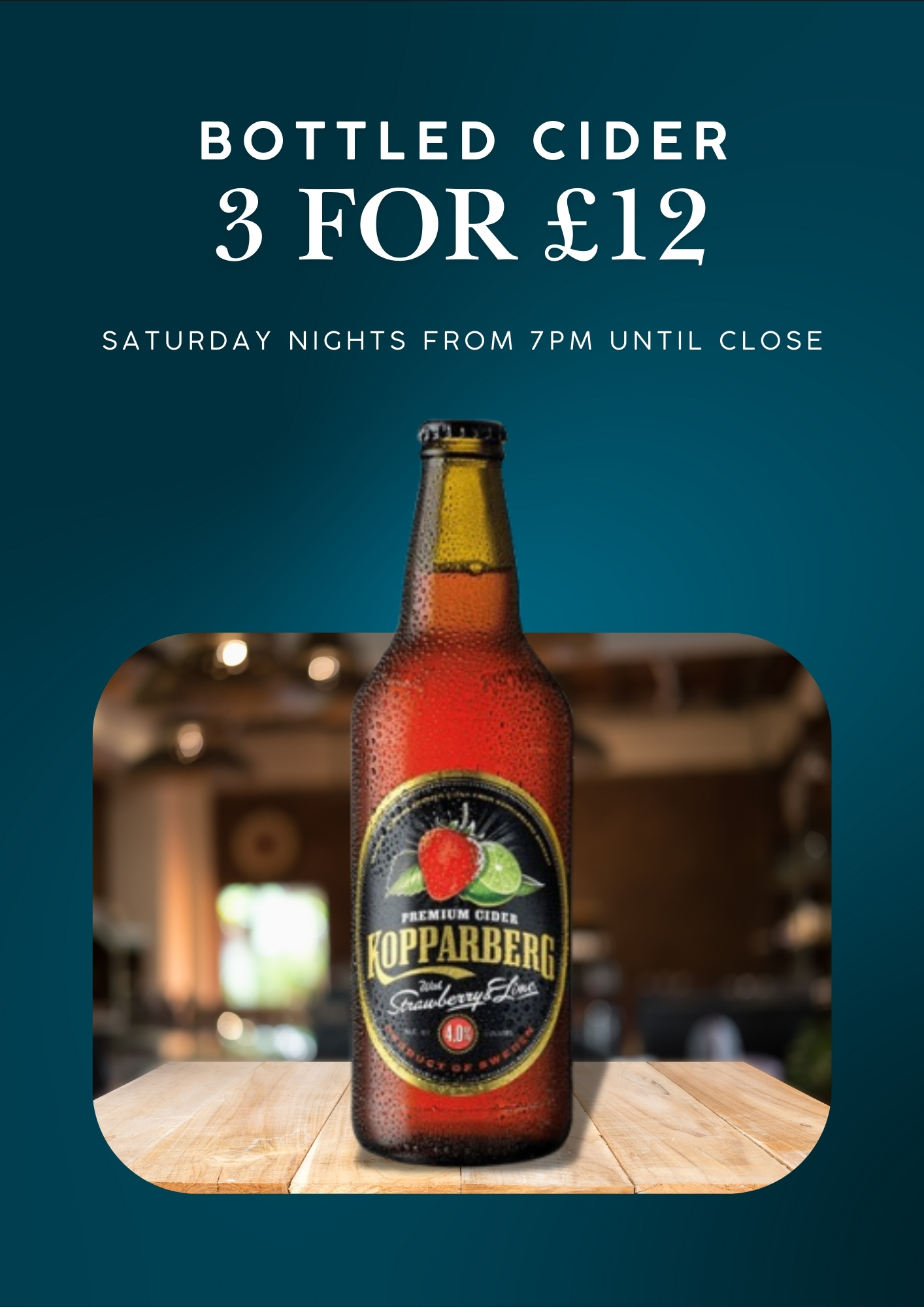 Bottled cider 3 for £12, Saturday nights from 7pm
