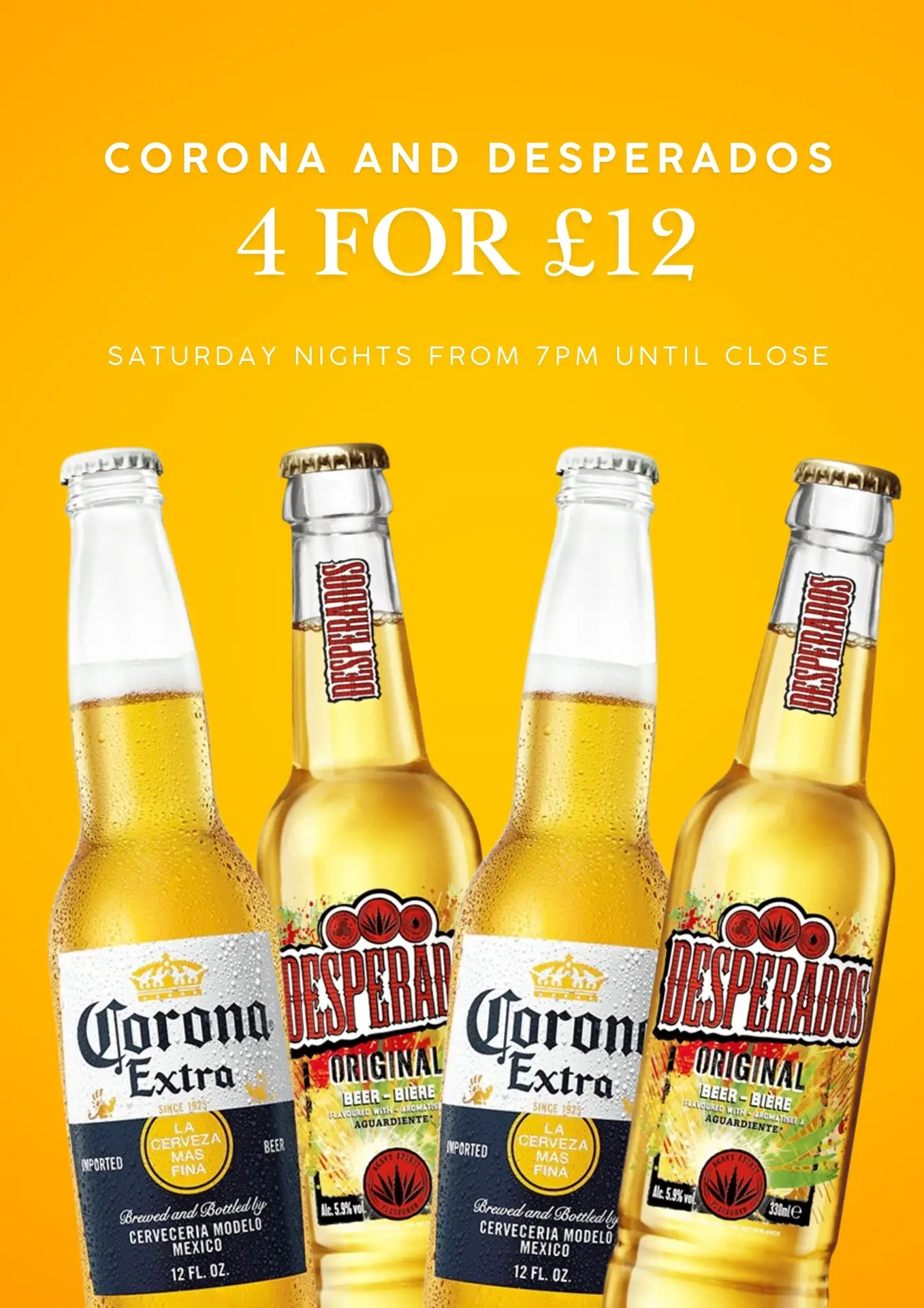 Corona and Desperados 4 for £12, Saturday nights from 7pm