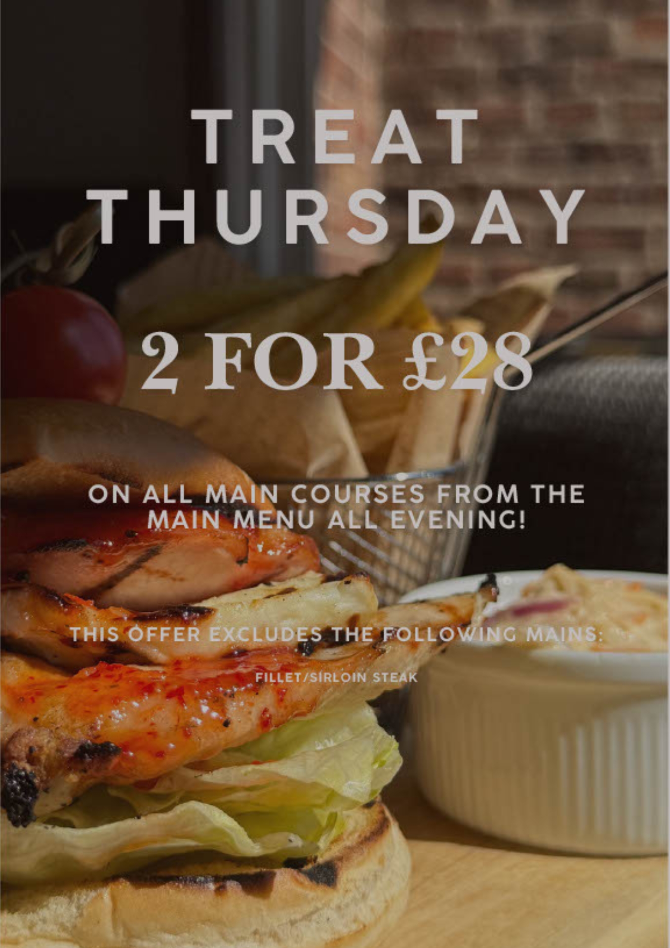 Treat Thursday — 2 for £28 on all main courses all evening